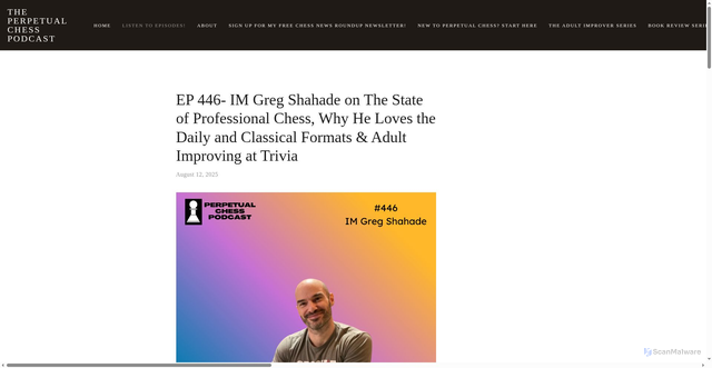 Security scan screenshot of https://www.perpetualchesspod.com/new-blog/2025/8/12/ep-446-im-greg-shahade-on-the-state-of-professional-chess-why-he-loves-the-daily-and-classical-formats-amp-adult-improving-at-trivianbsp
